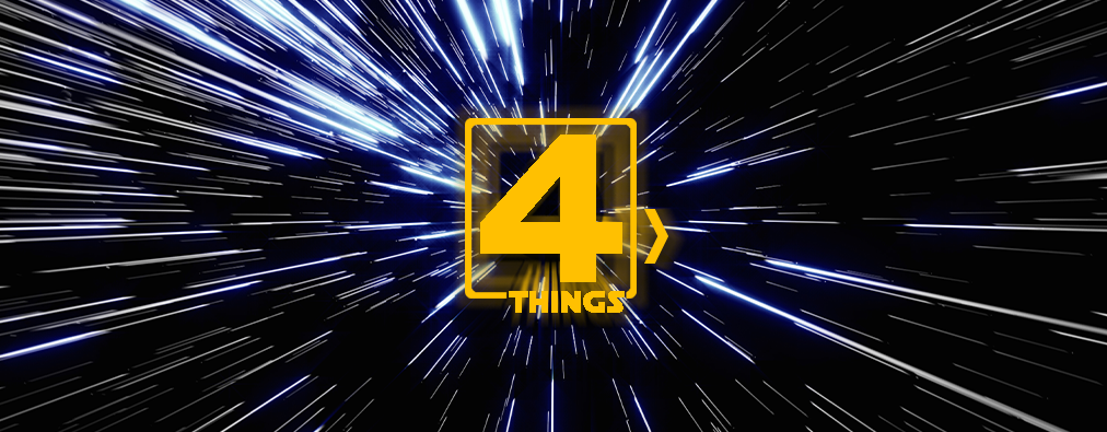 Text of "4 THINGS" flying in space with streaks of stars whizzing by