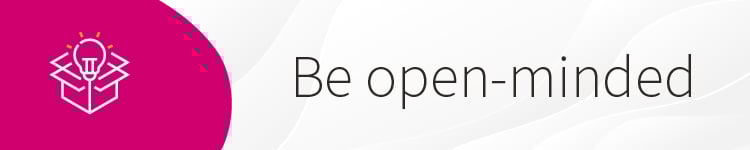 #3 Be open-minded